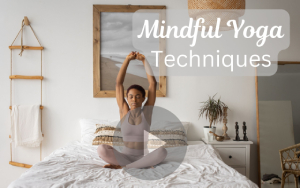 Mindful Yoga Techniques