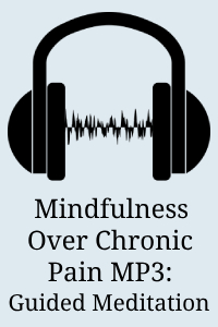 Mindfulness Over Chronic Pain MP3: Guided Meditation